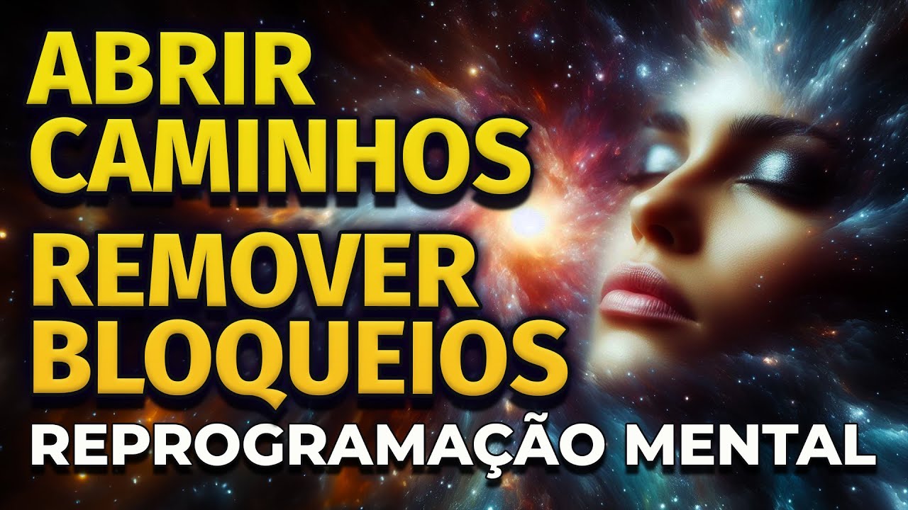 REPROGRAMA&Ccedil;&Atilde;O PARA ABRIR CAMINHOS E REMOVER BLOQUEIOS | RENOVA&Ccedil;&Atilde;O INTERIOR