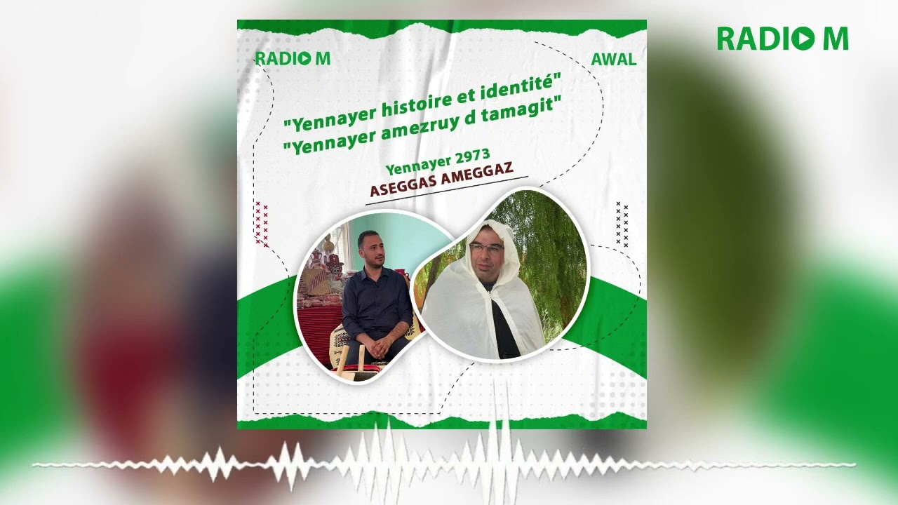 Awal | Yennayer histoire et identité | Yennayer amezruy d tamagit