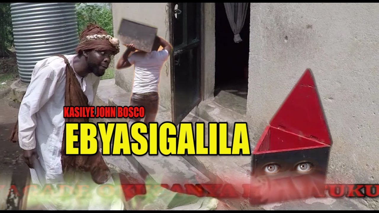 EBYASIGALILA BEST UGANDAN MOVIE .KASILYE JOHN BOSCO/AND   YUNUSU IGWE