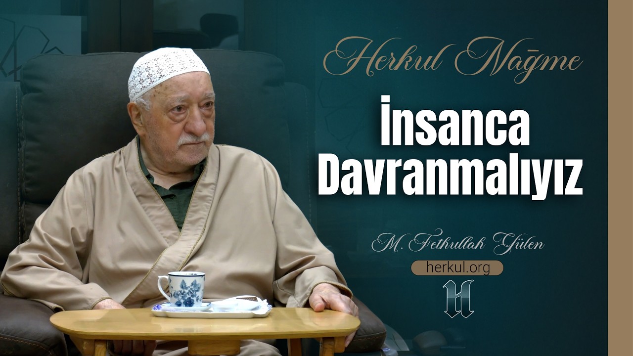 Nağme - 574 - | İnsanca Davranmalıyız | M. Fethullah Gülen | (2023/09/11)