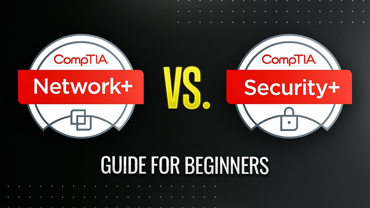 CompTIA Network+ Vs Security+ | Beginners Guide | Top Cyber Security Certifications