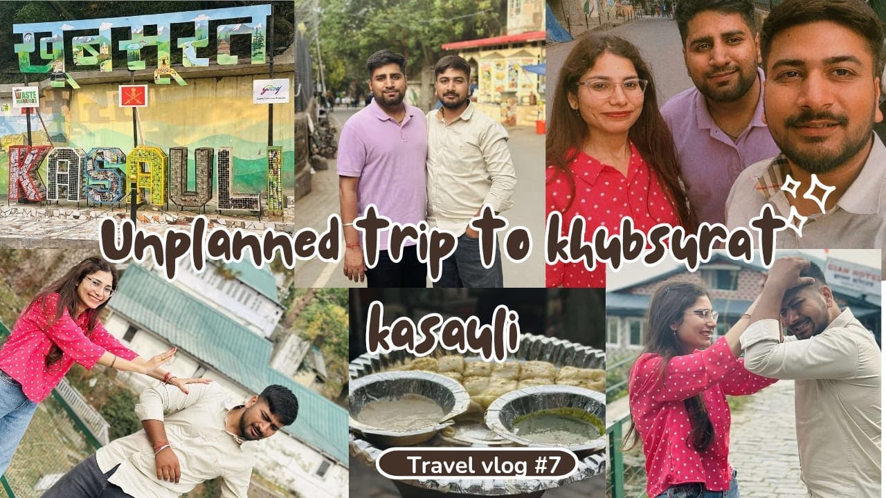 Unplanned trip to khoobsurat kasauli.