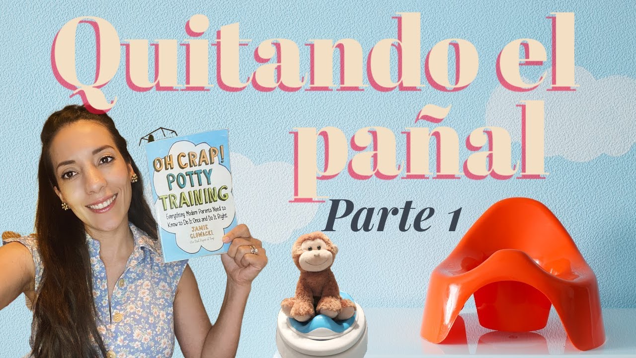 ¿Cómo dejar el pañal? -  Nuestra Experiencia - Oh Crap Potty Training - P1
