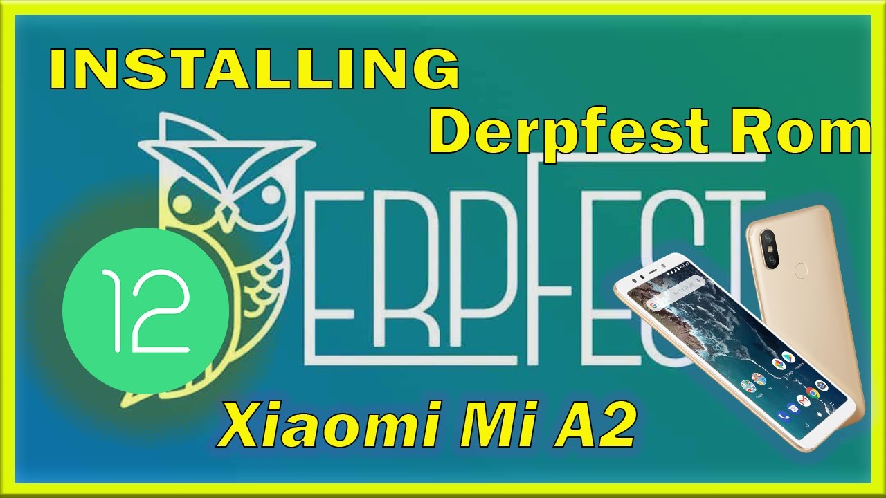 Installing DerpFest Android 12 Rom on the Xiaomi Mi A2 #Android12 #XiaomiMiA2