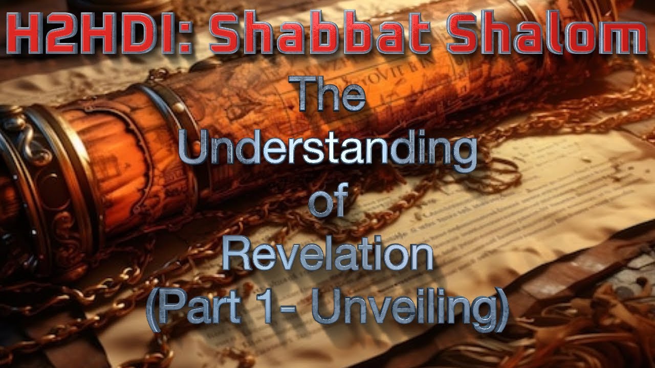Shabbat Live -The Understanding of Revelation (Part 1- Unveiling)
