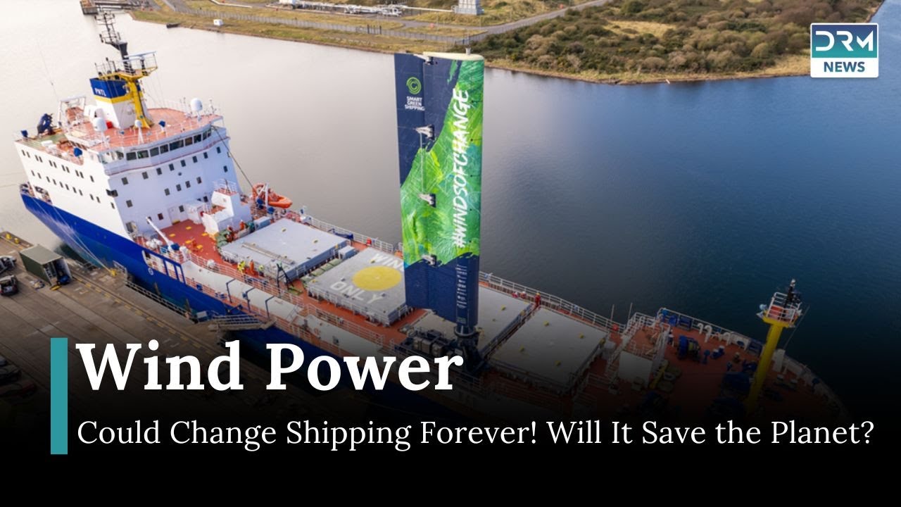 Could Wind Power Finally Save the Shipping Industry? Find Out! | News Today | DRM News