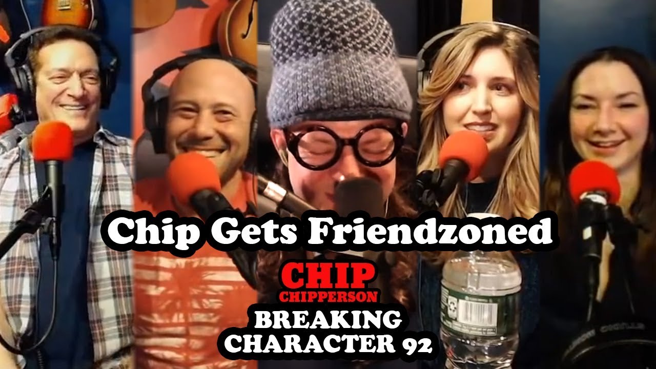 Chip Breaking Character 092 - Chip Got Friendzoned (Kerryn, Angie, Crissie, Anthony, Aaron Berg)