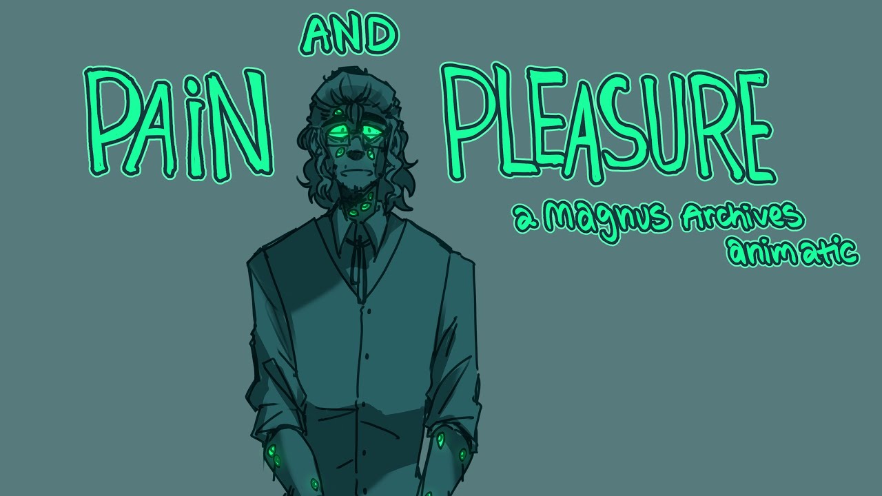 Pain And Pleasure // The Magnus Archives Animatic