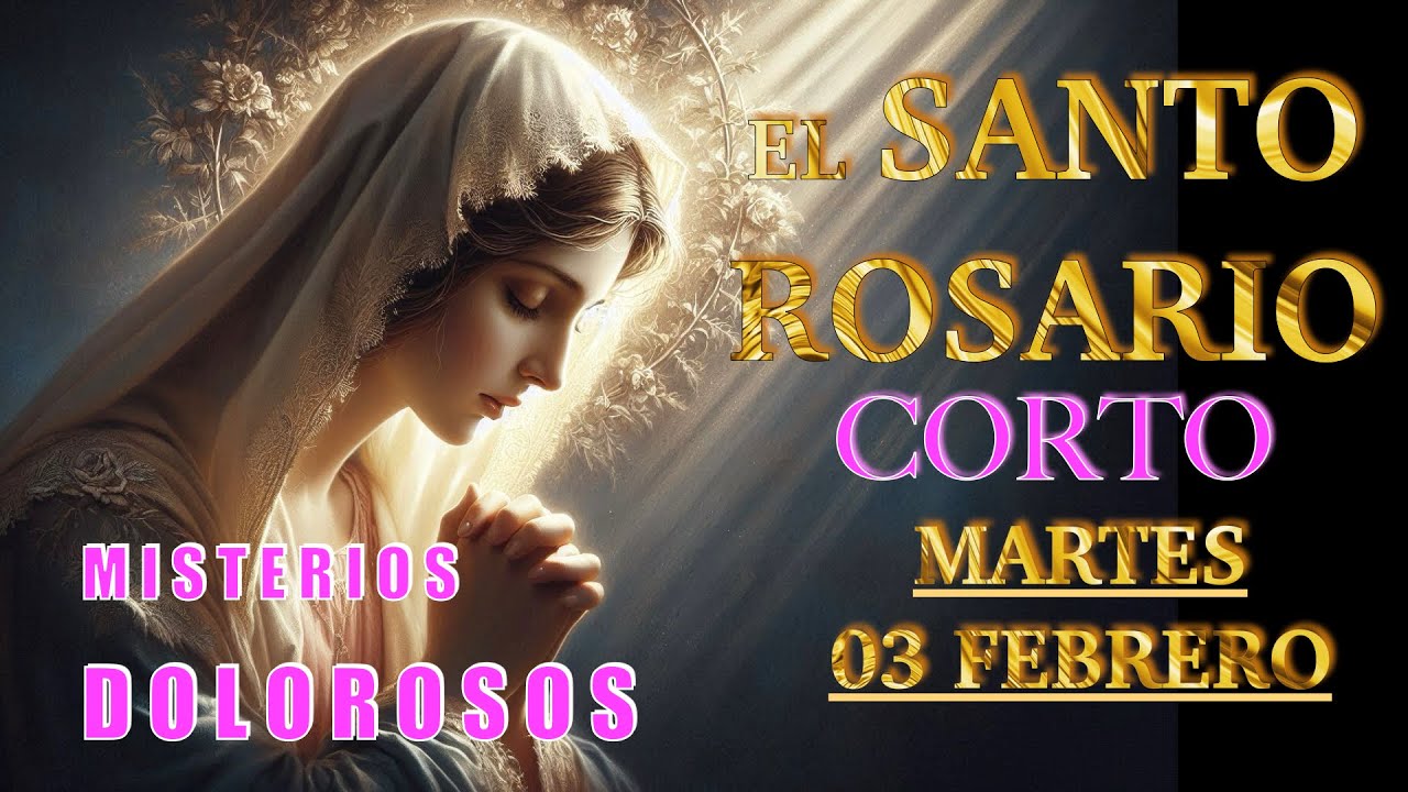 ROSARIO CORTO ❤️❤️ El Santo Rosario Corto de hoy MARTES 🙏🏻🙏🏻 03 de FEBRERO 💐🌹