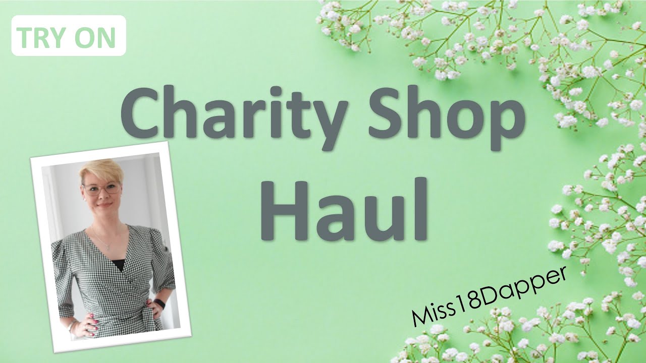Charity Shop Haul | Thrift Shopping UK | Try On | Miss18Dapper | April 2022