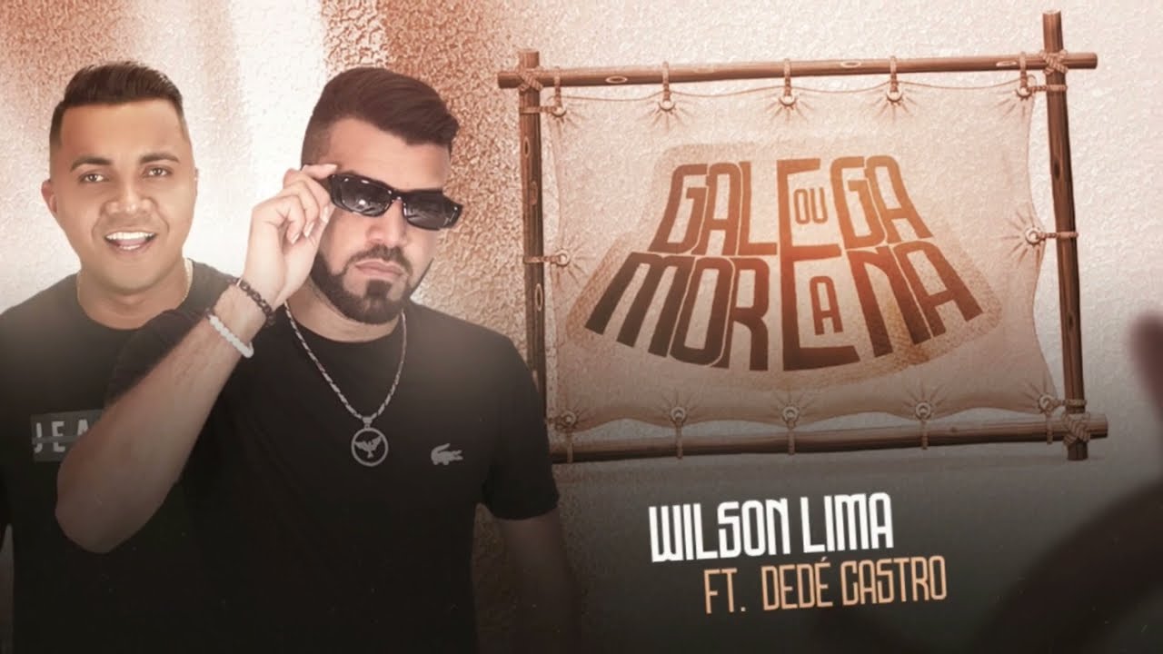 WILSON LIMA feat: DED&Eacute; CASTRO (A galega ou a morena)
