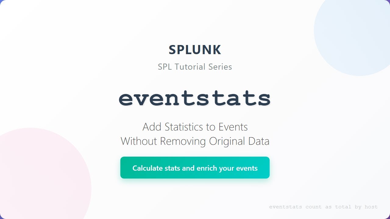 Splunk SPL Tutorial: eventstats Command - Add Statistics Without Removing Data