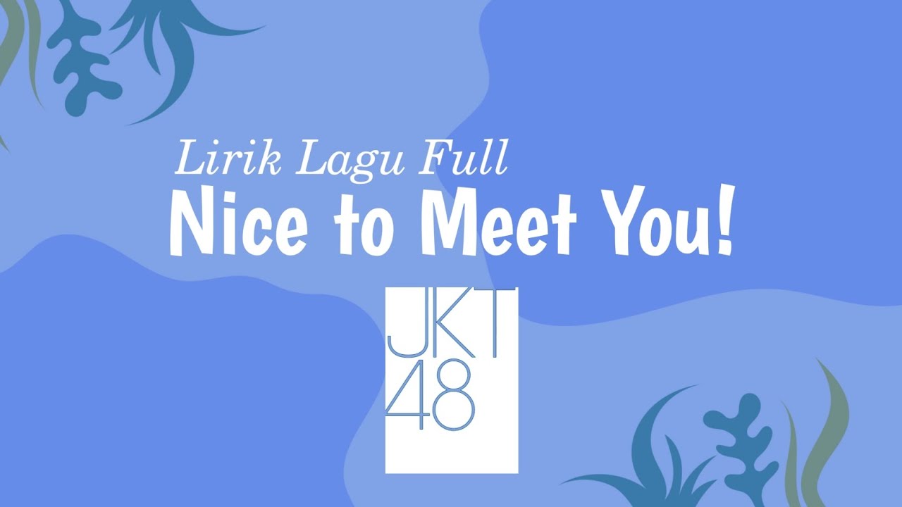JKT48 - Nice to Meet You! || Lirik Lagu Full