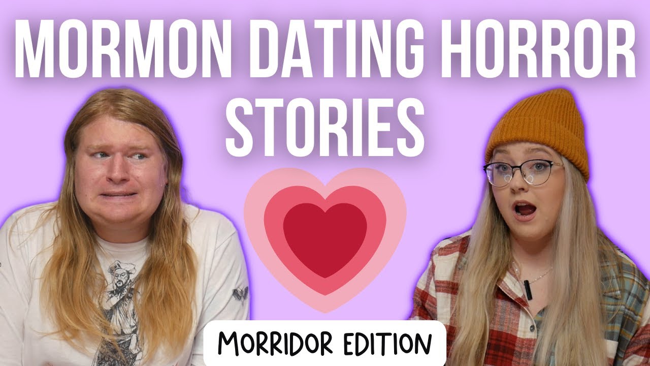 Even More Mormon Dating Horror Stories: Morridor Edition