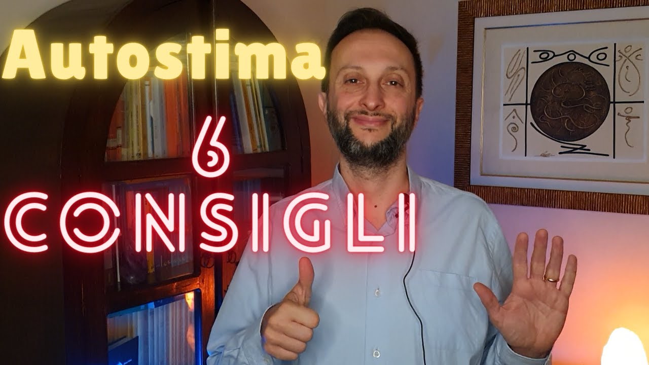 Autostima: come aumentarla. 6 consigli pratici.