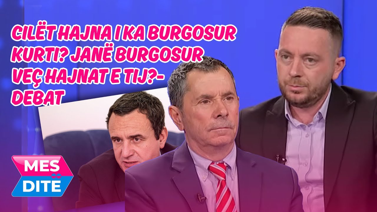 Cilët hajna i ka burgosur Kurti? Janë burgosur veç hajnat e tij? Debat në studio