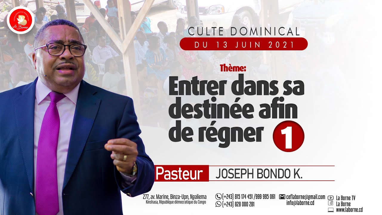 ENTRER DANS SA DESTINEE AFIN DE REGNER, Pst Joseph BONDO dimanche 13 juin 2021 2&egrave;me culte