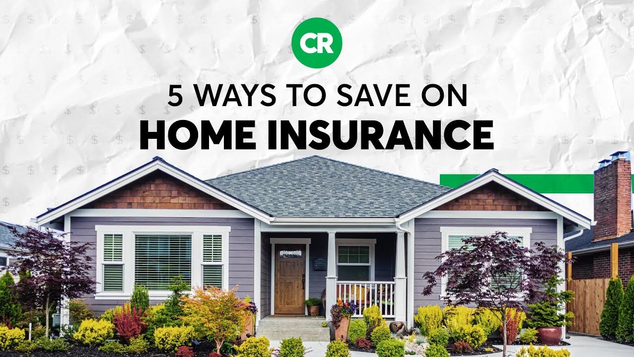 5 Ways to Save on Home Insurance | Consumer Reports