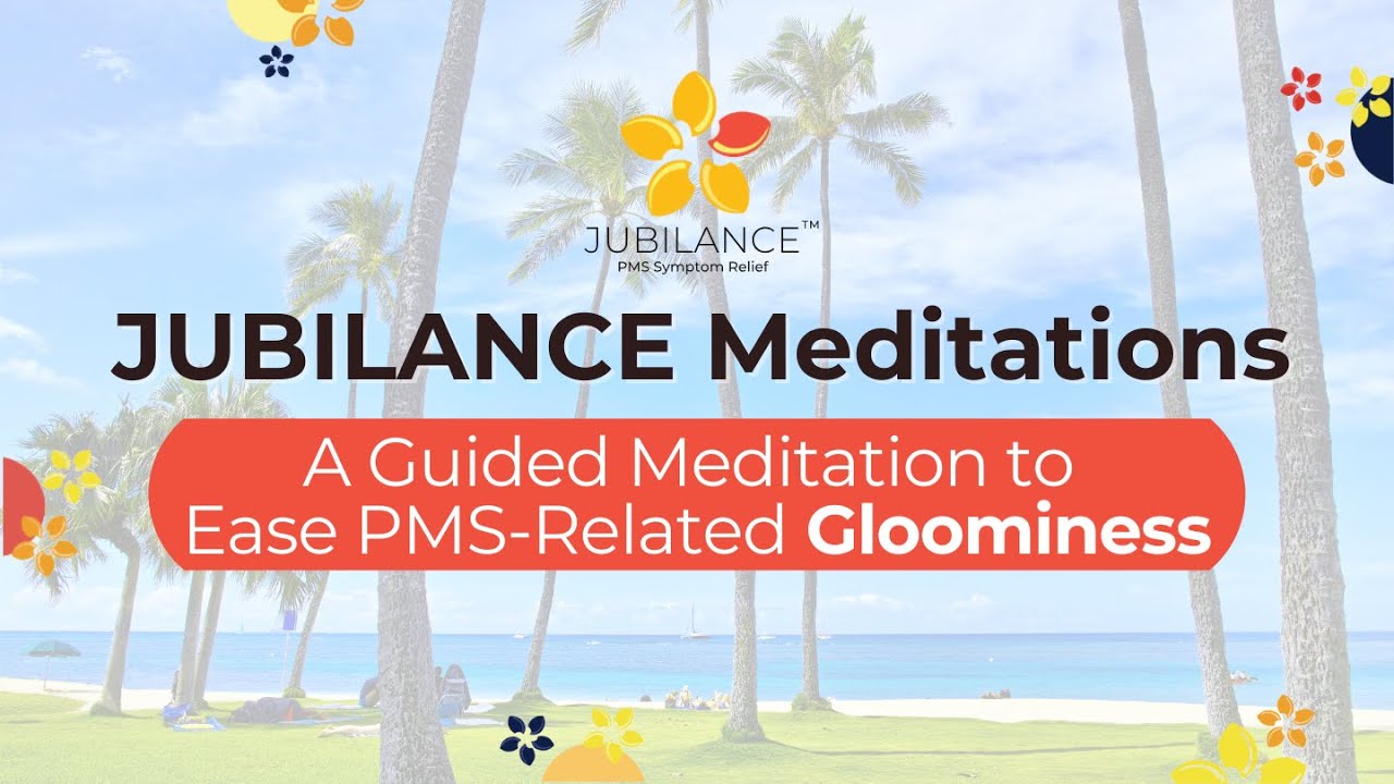 Jubilance Gloominess Guided Meditation with Jubilance for PMS