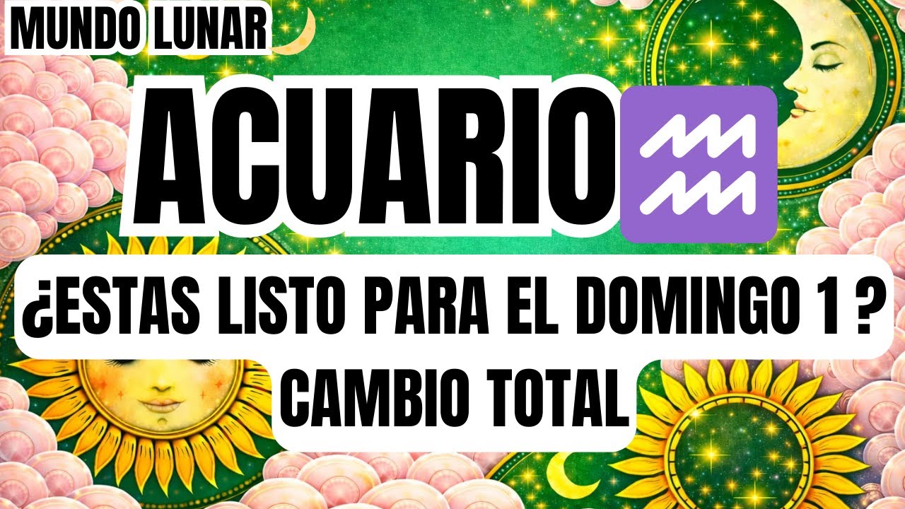ACUARIO♒ALERTA ROJA!🚨DOMINGO 1 RECIBIRÁS UNA NOTICIA IMPACTANTE😱VAS A VIVIR LA MEJOR ETAPA D TU VIDA