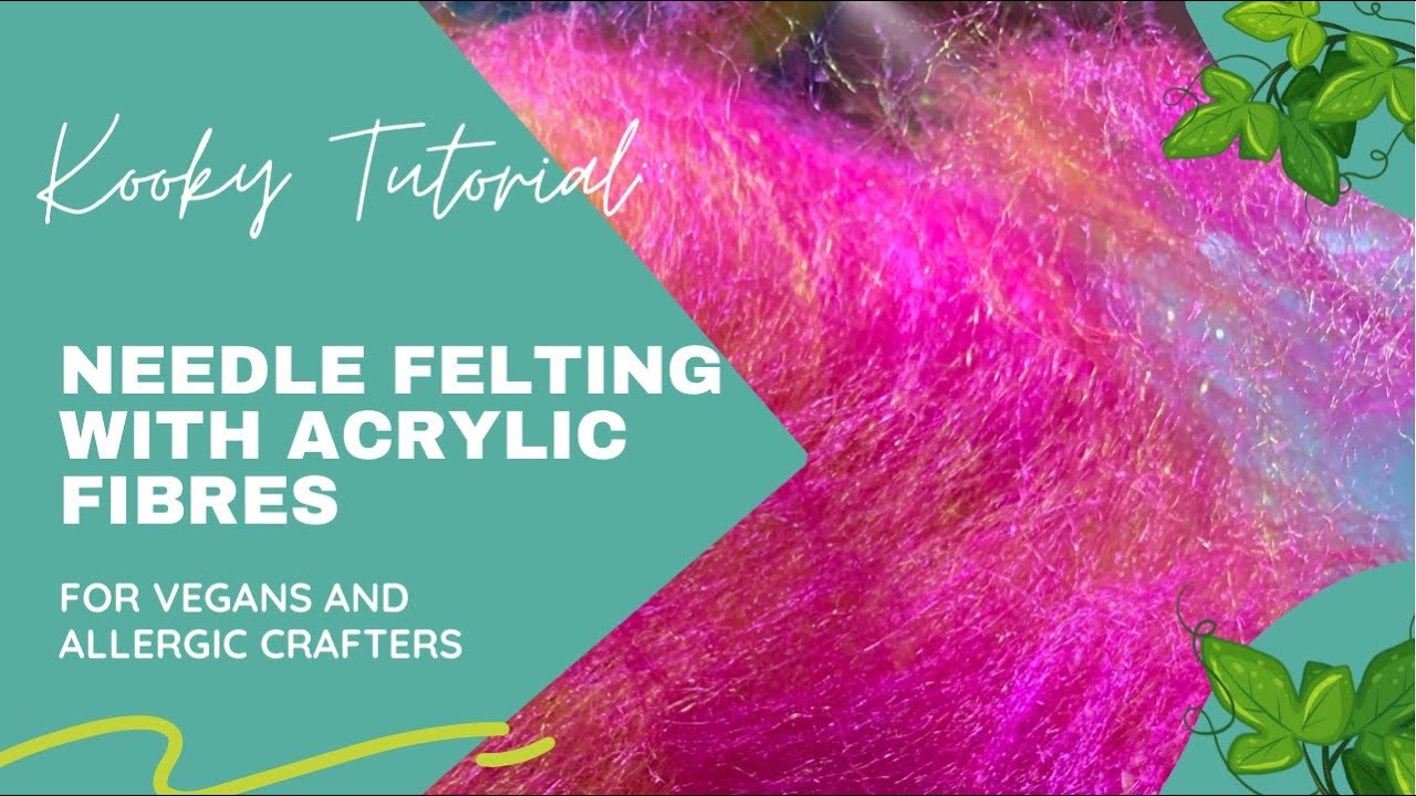 Kooky Tutorial - Needle Felting with Acrylic Fibres
