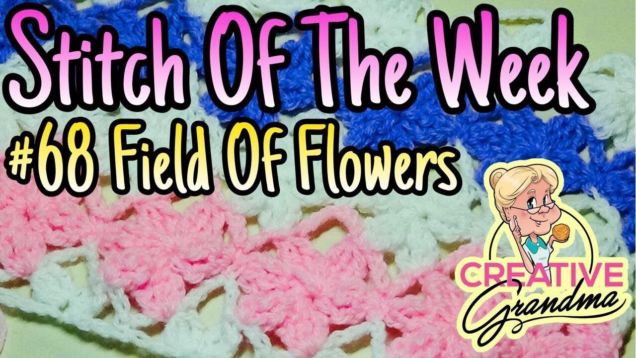 Stitch of the Week # 68 Field of Flowers - Crochet Tutorial