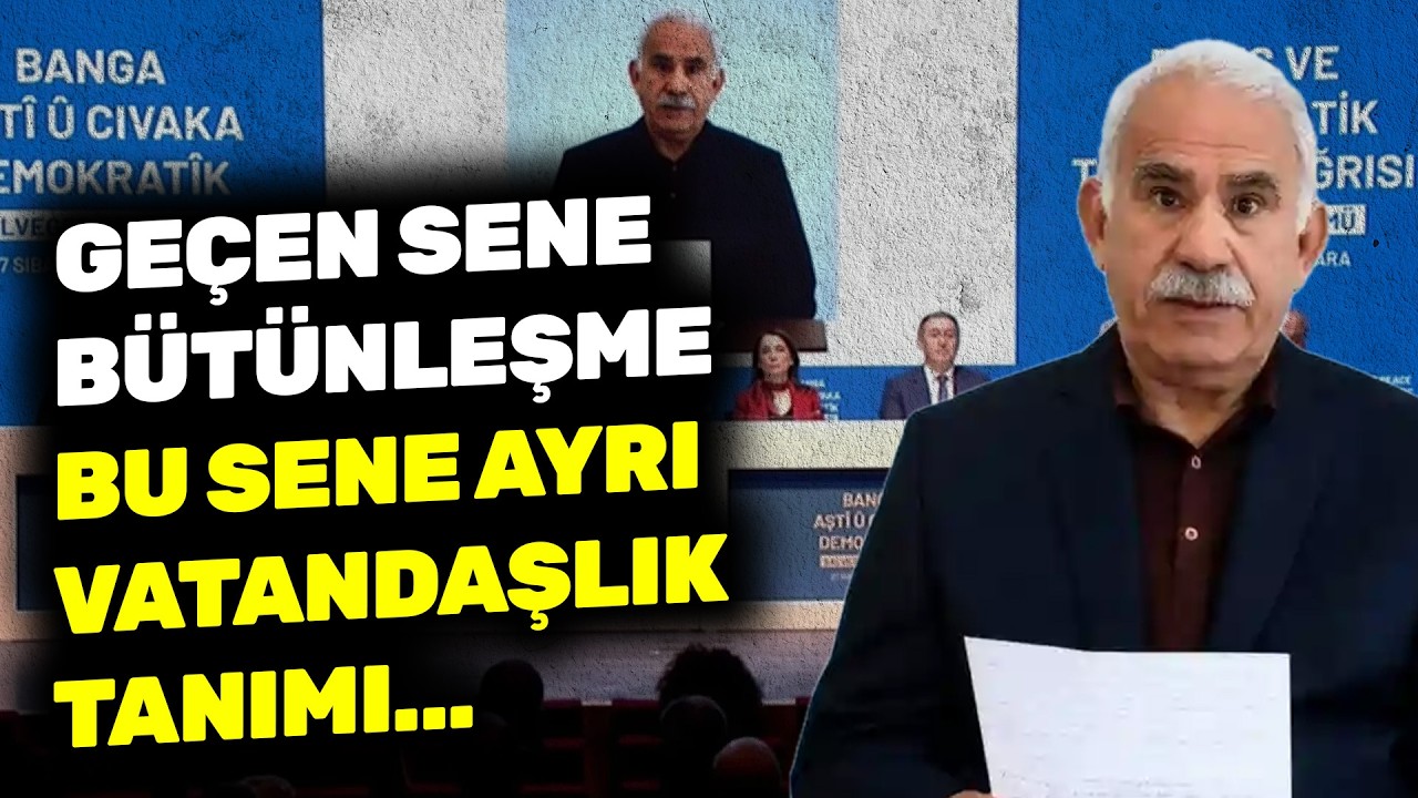 Abdullah Öcalan geçen yıl bütünleşme derken bu yıl ayrı vatandaşlık tanımı dedi