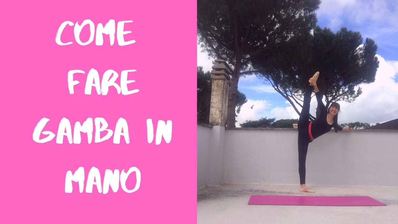 Come fare GAMBA IN MANO - tutorial per BALLERINE e GINNASTE