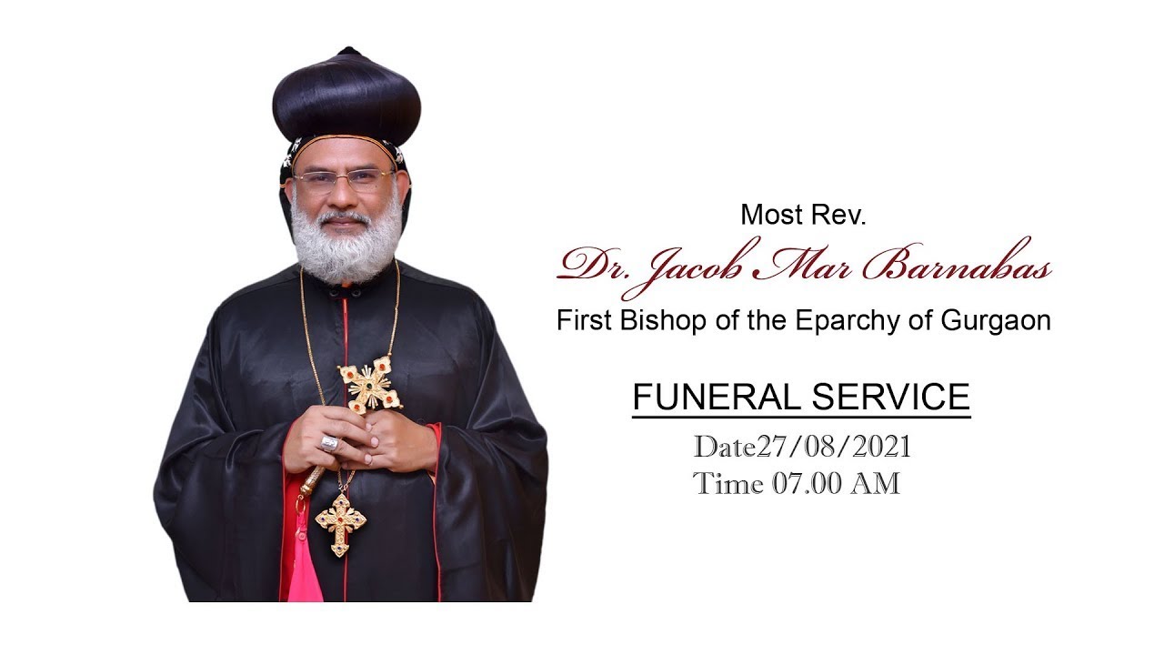 Funeral Service of Most Rev Dr Jacob Mar Barnabas First Bishop of the Eparchy of Gurgaon