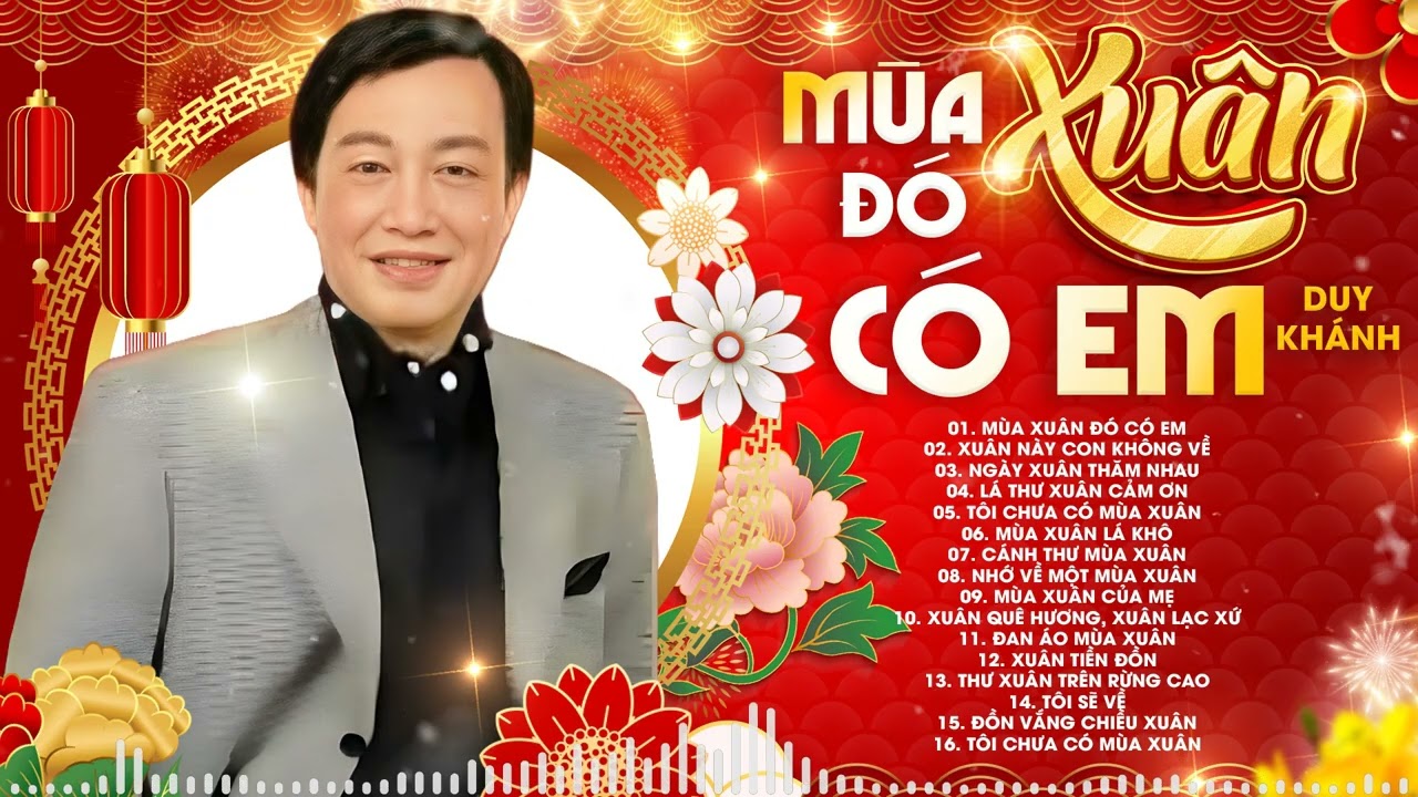MÙA XUÂN ĐÓ CÓ EM - DUY KHÁNH | Nhạc Tết Xưa Tuyển Chọn Hay Nhất Giọng Ca Vàng Duy Khánh