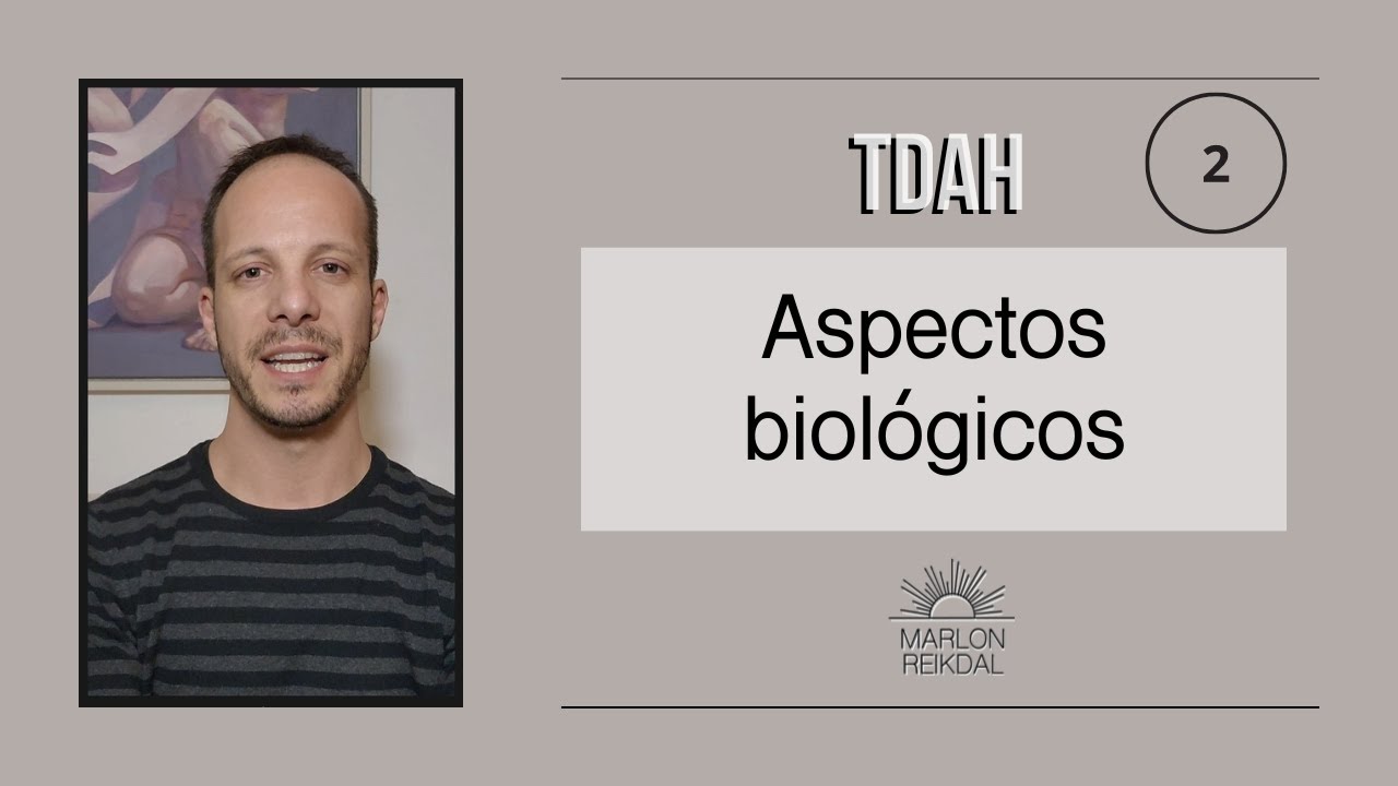 TDAH 2 - Aspectos biológicos do Transtorno do Déficit de Atenção e Hiperatividade