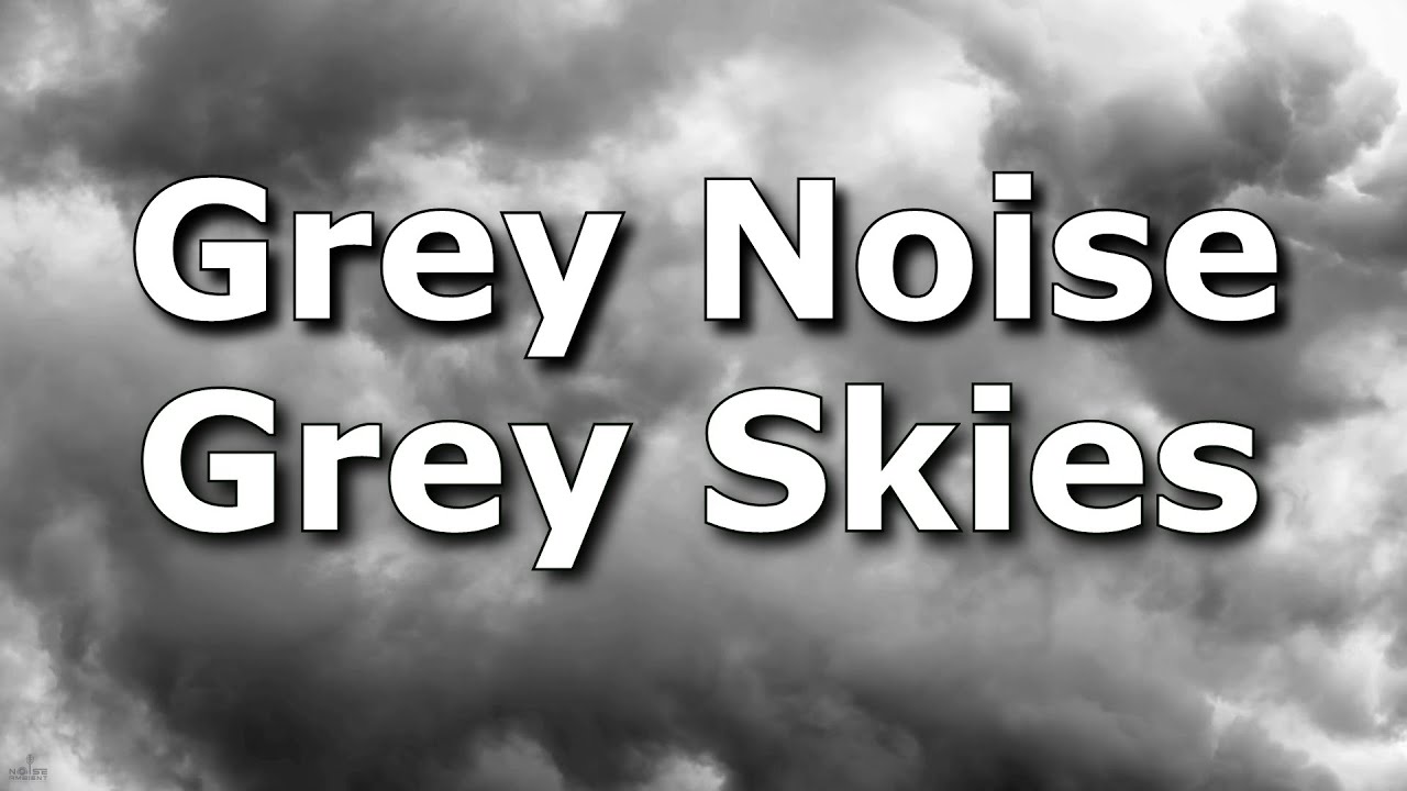 Grey Noise Grey Skies Sound Ambience