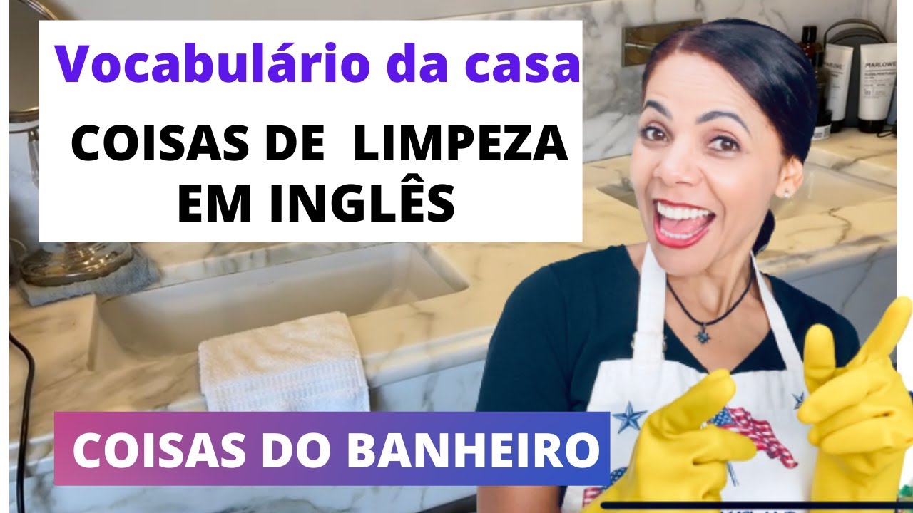 VOCABULÁRIO DA CASA EM INGLÊS -   Coisas de limpeza em inglês/ coisas do banheiro -  aula de inglês