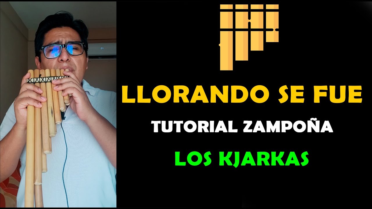 LLORANDO SE FUE EN ZAMPOÑA | TUTORIAL KJARKAS