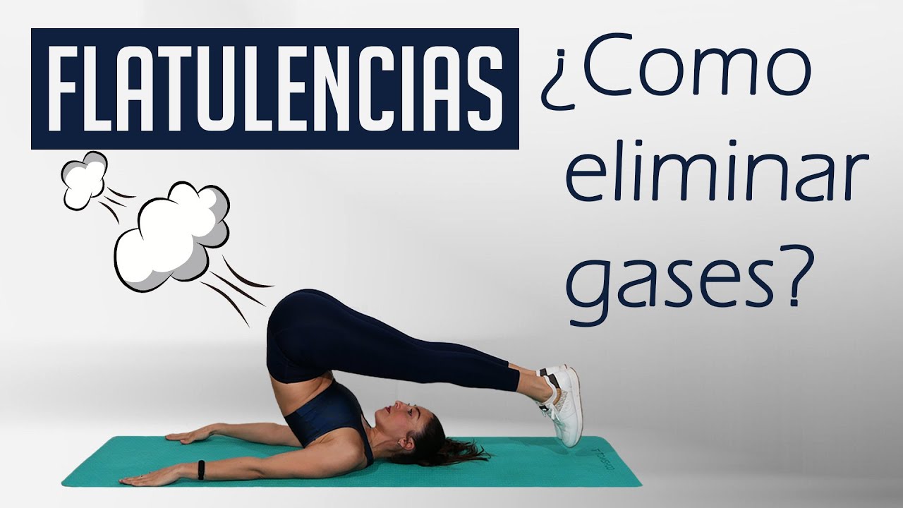 ¿Como Eliminar Gases? Posturas para Eliminar Gases Estomacales. Dile Adios a las Flatulencias.