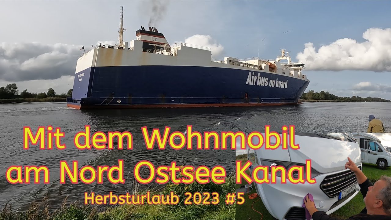 Große Pötte🛳️🚢⛴️ am NOK, Wohnmobilstellplatz 🚙Schachtholm  Vlog46/23