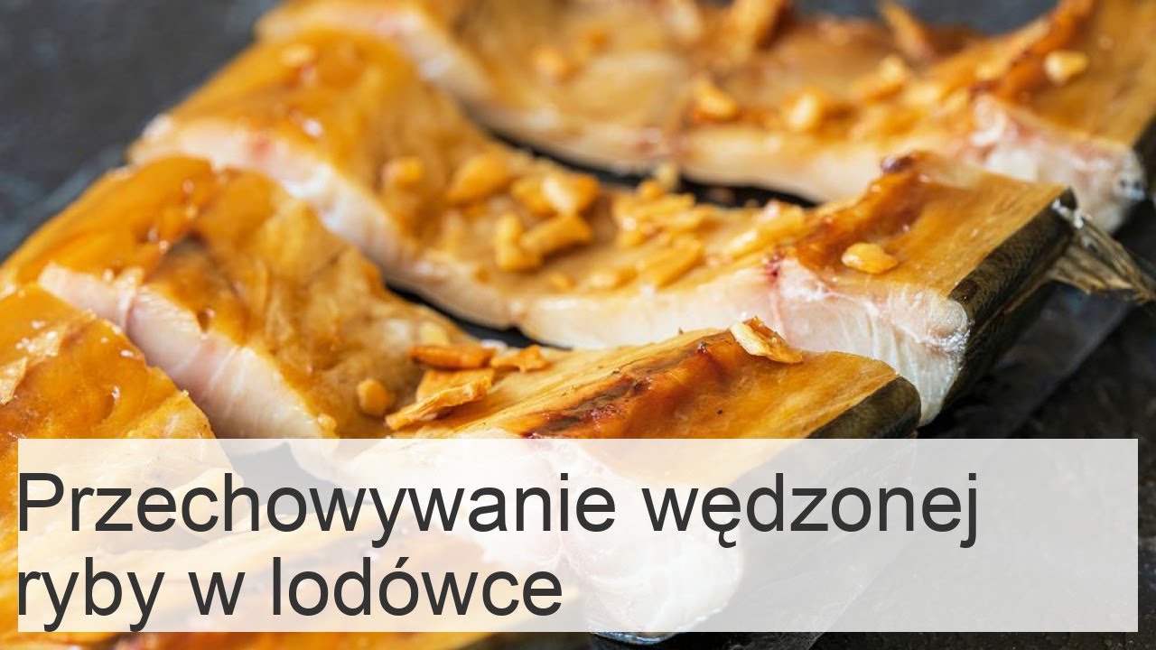 Jak przechowywać wędzone ryby w domu