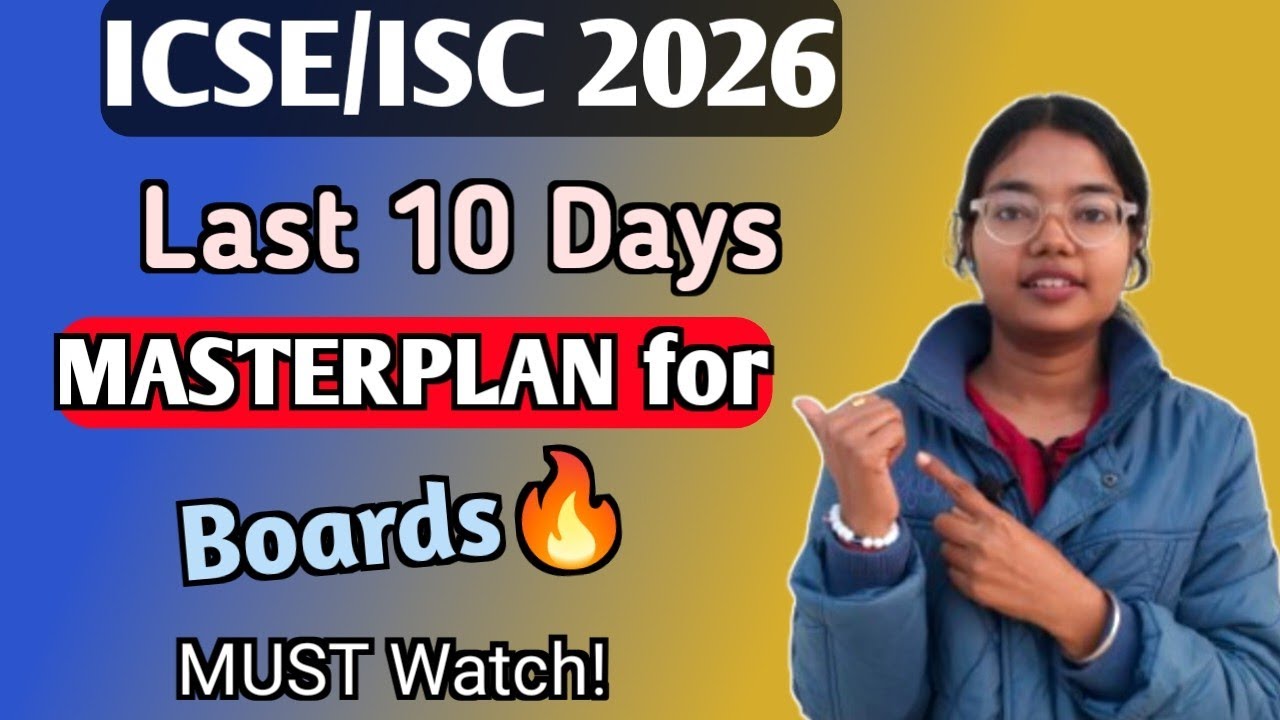 ICSE/ISC 2026 | Last 10 DAYS STRATEGY for Board EXAM | Masterplan | MUST WATCH 🔥