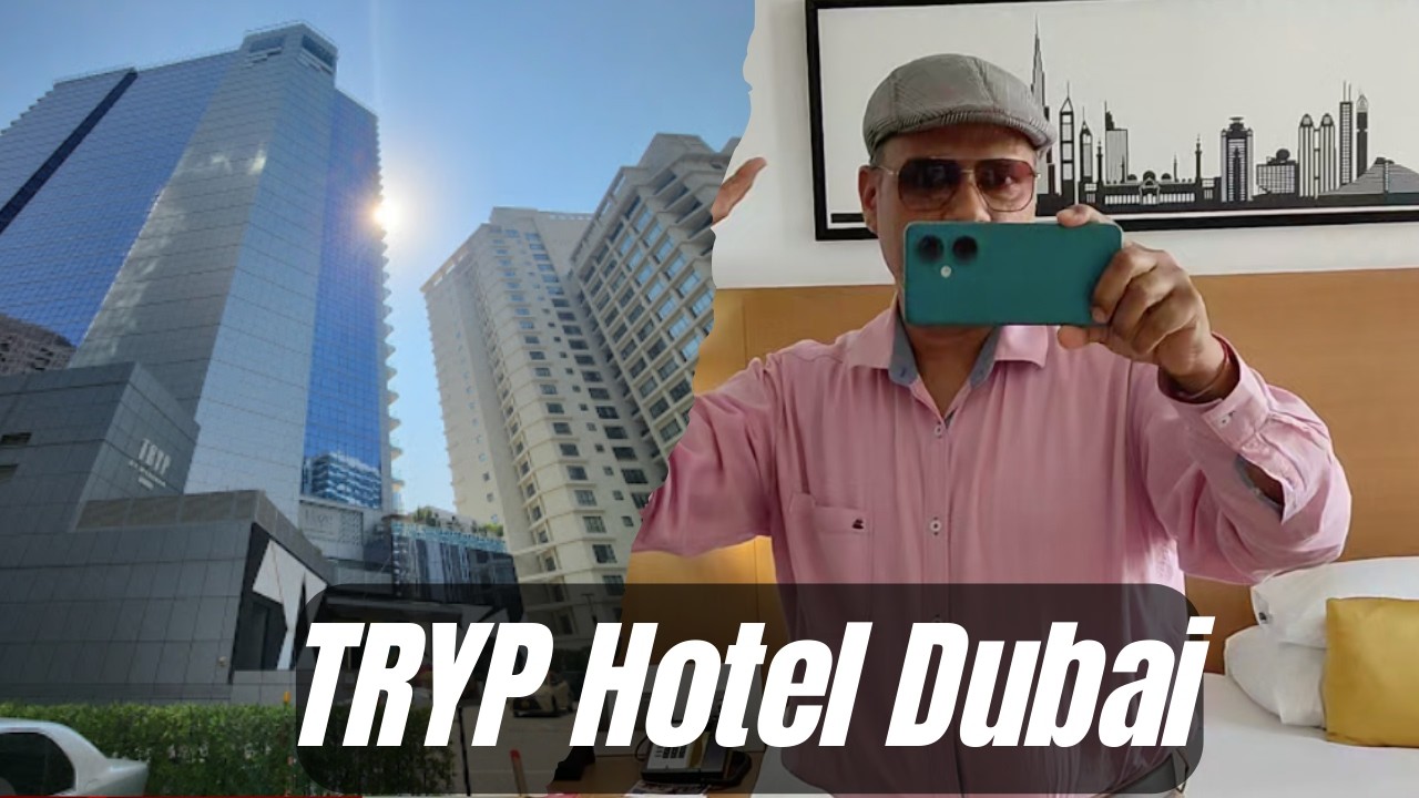 Dubai Hotel experience with TRYP Wyndham