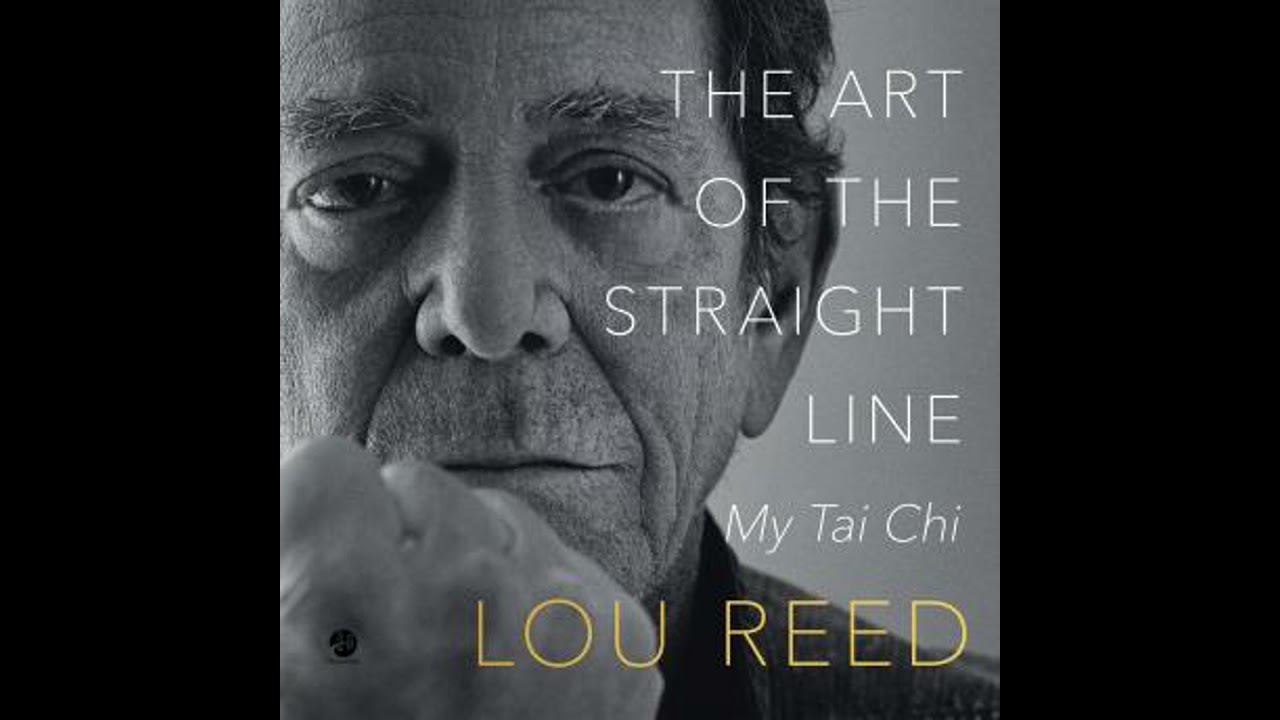 The Art of the Straight Line: My Tai Chi by Lou Reed, Laurie Anderson