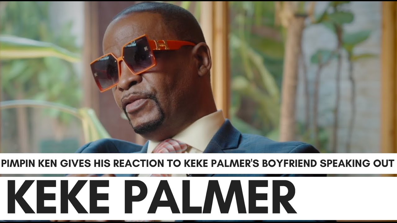 Pimpin Ken Advises Keke Palmer's Boyfriend: 