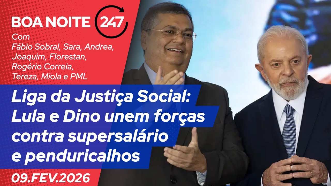 Boa Noite 247 – Liga da Justiça Social: Lula e Dino unem forças contra supersalário e penduricalhos