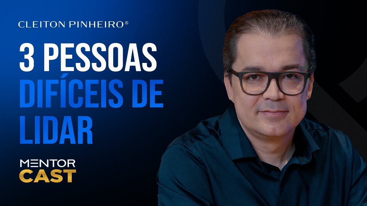 Como lidar com pessoas difíceis l Mentor Cast #243  @Cleiton Pinheiro
