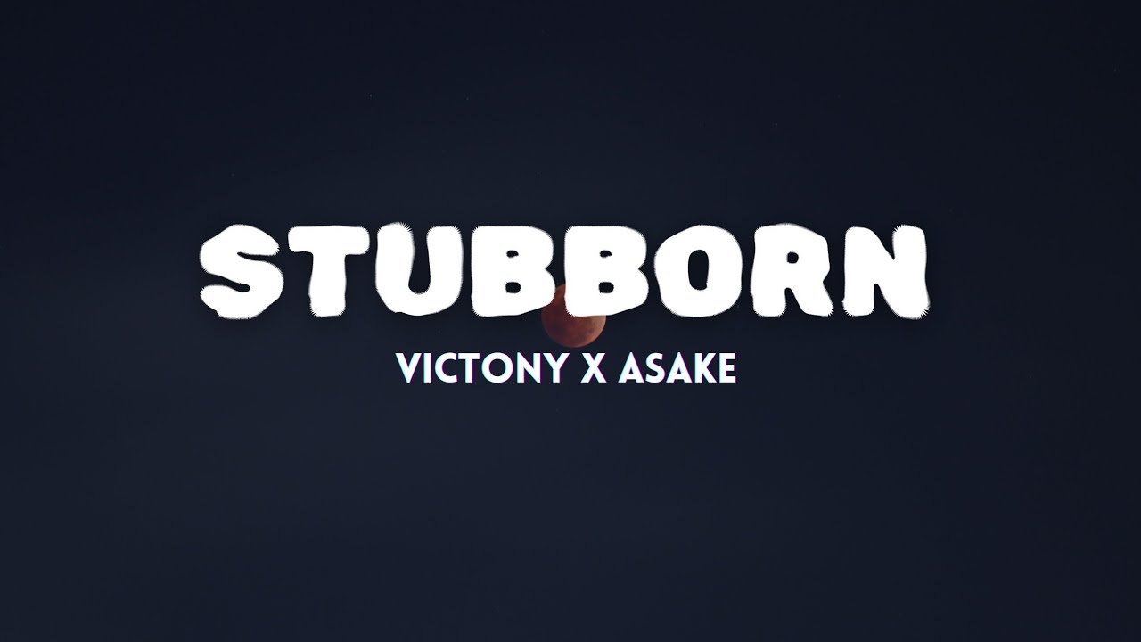 Victony Feat. Asake - Stubborn [Lyrics]
