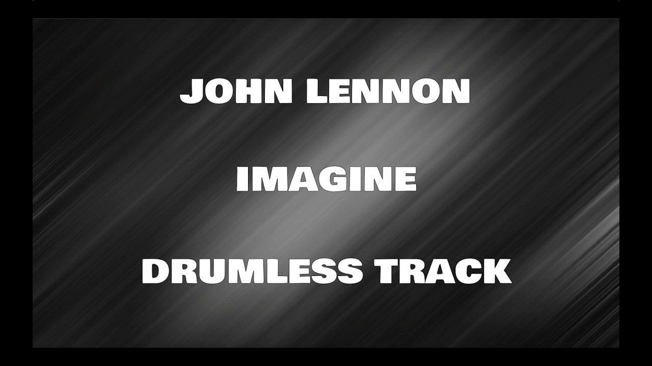 John Lennon - Imagine (Ultimate Mix) (drumless)