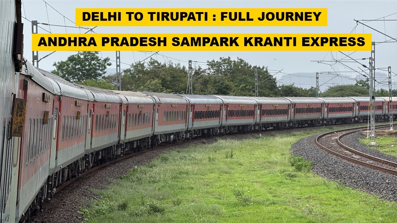 Delhi To Tirupati : Full Journey : 12708 NZM - TPTY Andhra Pradesh Sampark Kranti Express