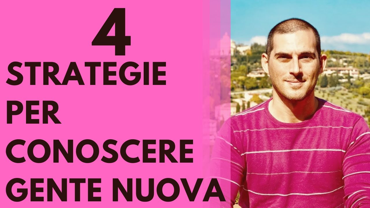 Come conoscere gente nuova: 4 strategie