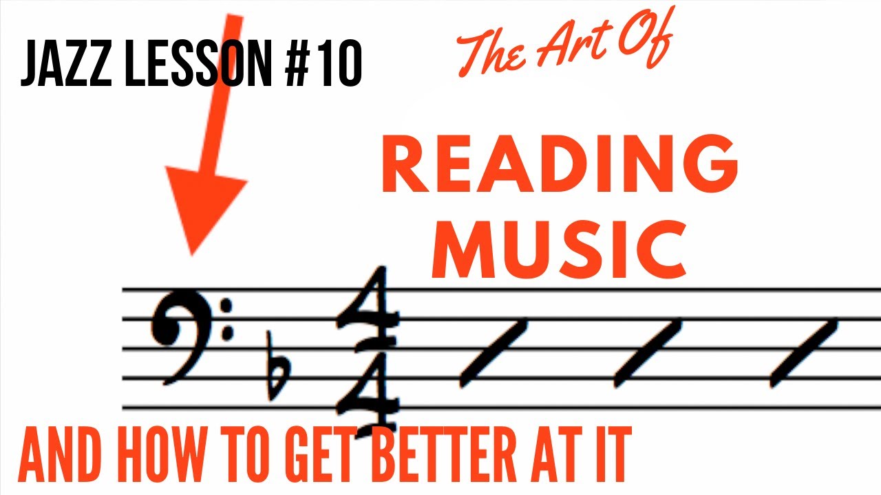 Jazz Lesson #10: The Art of Reading Music (and how to get BETTER at it)