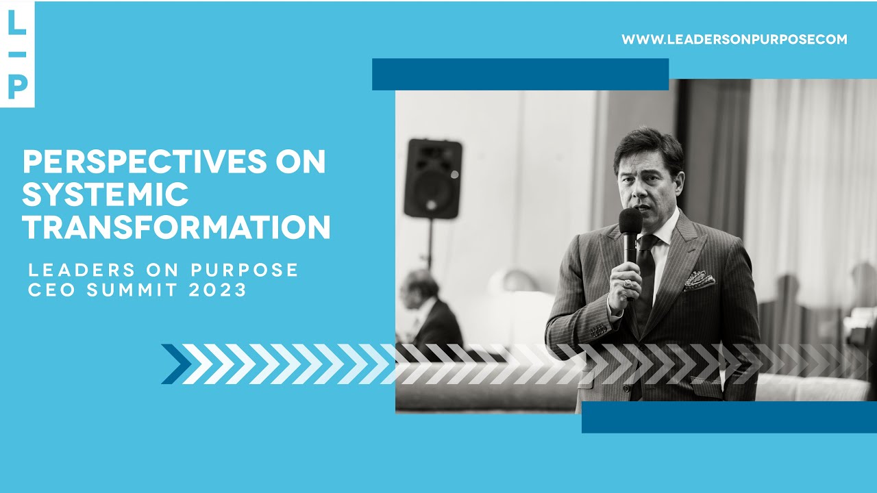 Robert Edward Grant Perspectives on Systemic Transformation | Leaders on Purpose CEO Summit 2023