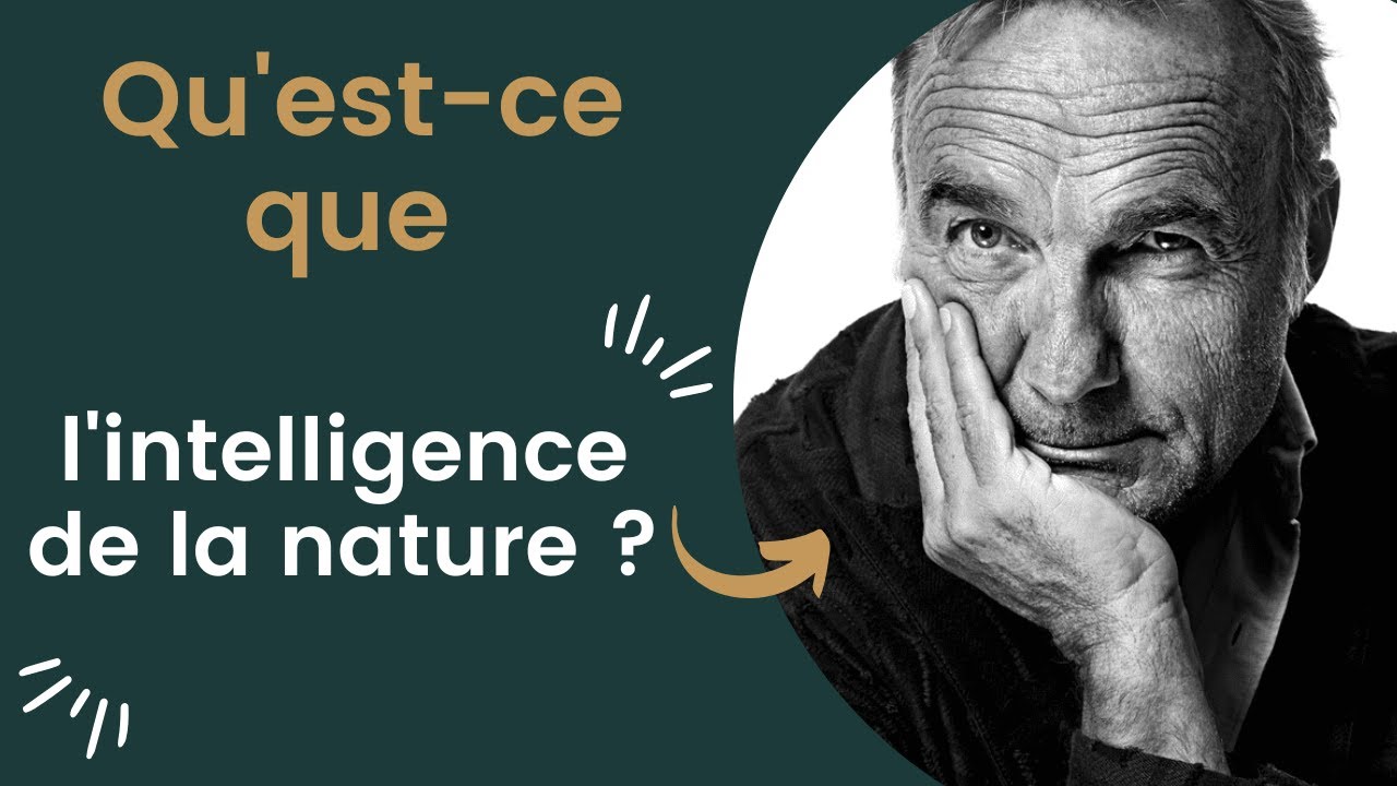 Qu'est-ce que l'INTELLIGENCE de la NATURE ?